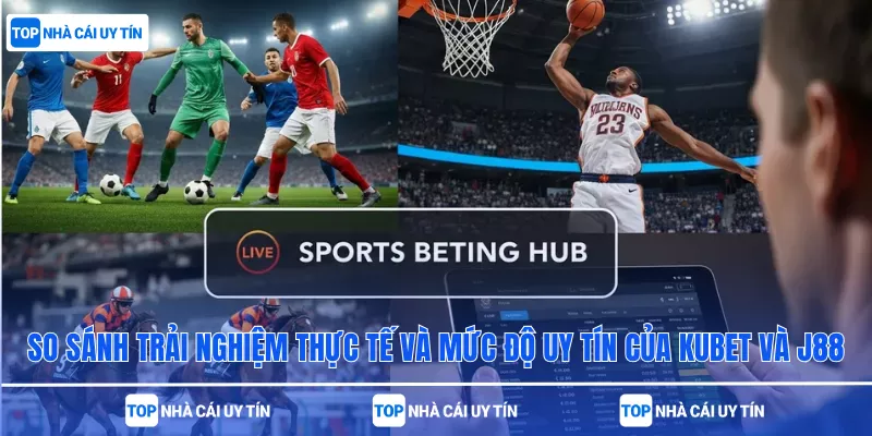 So sánh trải nghiệm thực tế và mức độ uy tín của Kubet và J88