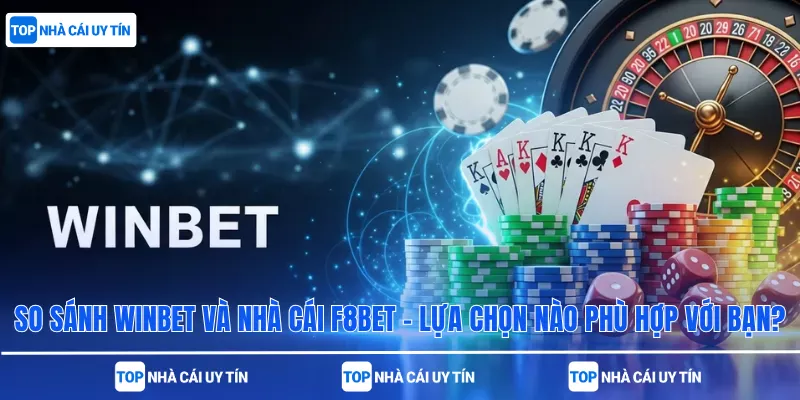 Winbet và F8bet theo các tiêu chí trải nghiệm chính