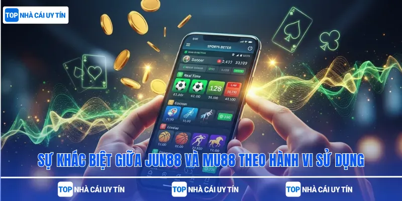 Sự khác biệt giữa Jun88 và MU88 theo hành vi sử dụng