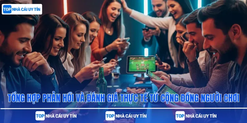 Tổng hợp phản hồi và đánh giá thực tế từ cộng đồng người chơi
