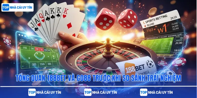 Tổng quan 188bet và Go88 trước khi so sánh trải nghiệm